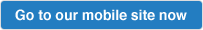 Go To Our Mobile Site Now