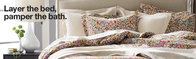 Bed and Bath. Layer the bed, pamper the bath.