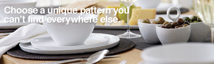Dinnerware. Choose a unique pattern you can't find everywhere else.